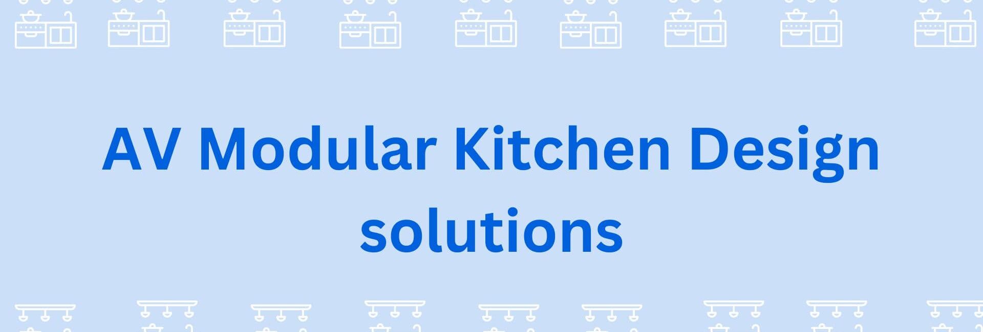 AV Modular Kitchen Design solutions- Designer Modular Kitchen Showrooms In Gurgaon