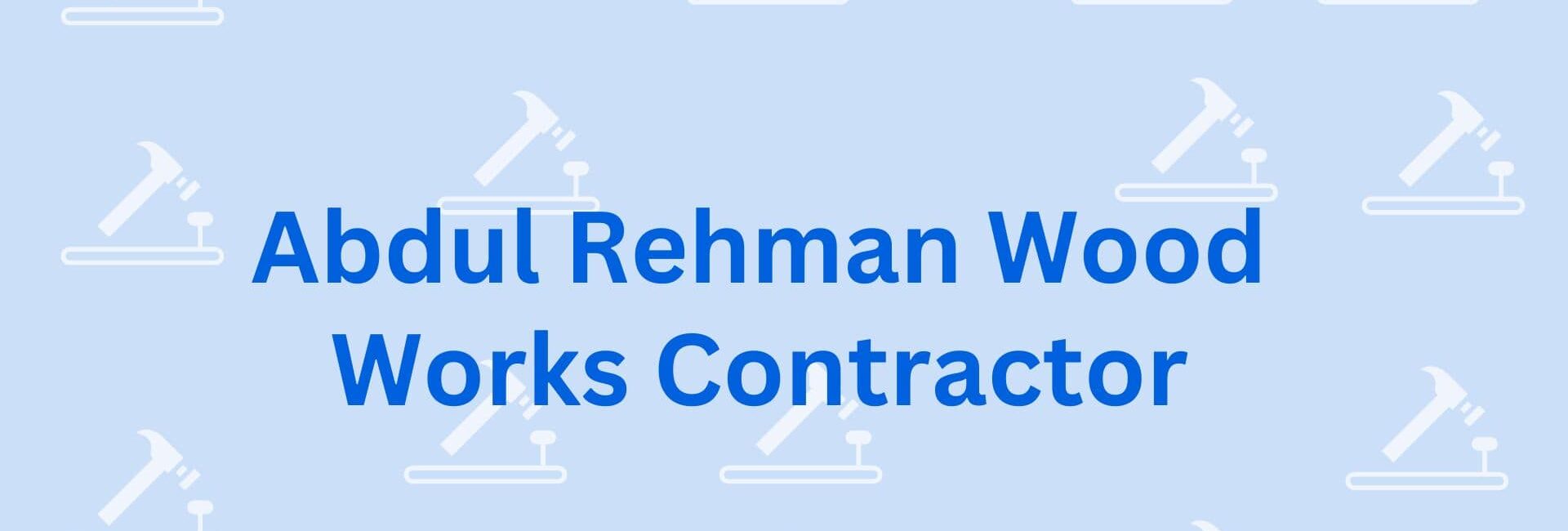 Abdul Rehman Wood Works Contractor - Carpenter Gurgaon