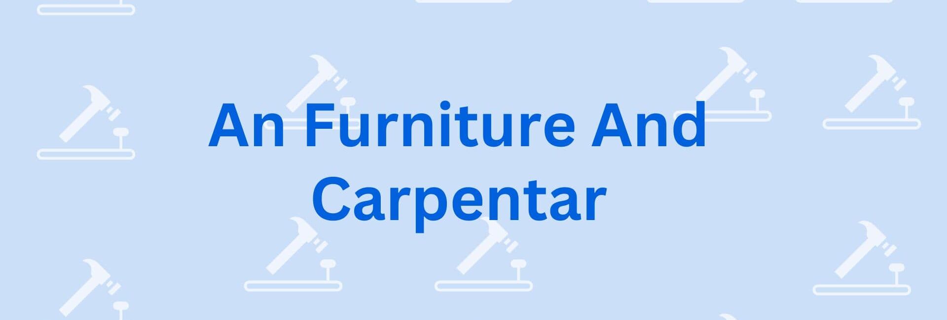 An Furniture And Carpentar - Carpenter Service in Gurgaon