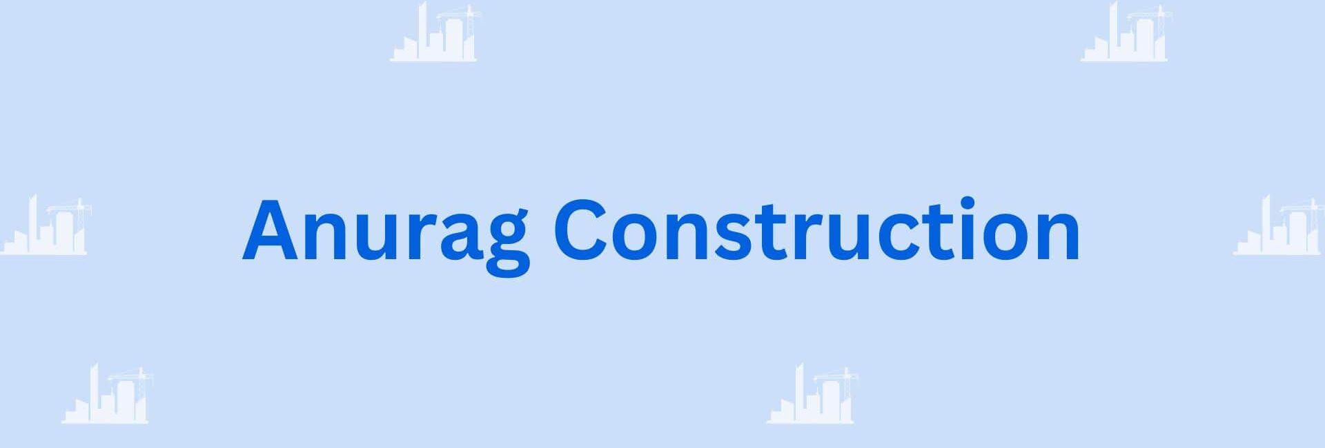 Anurag Construction - House and Building Construction Contractor in Gurgaon