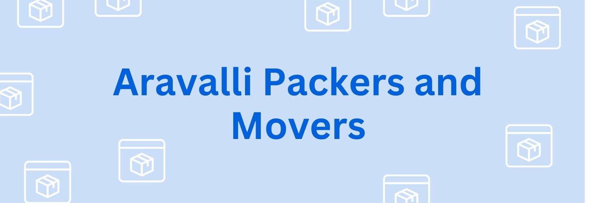 Aravalli Paackers and Movers- Packers and Movers in Gurgaon