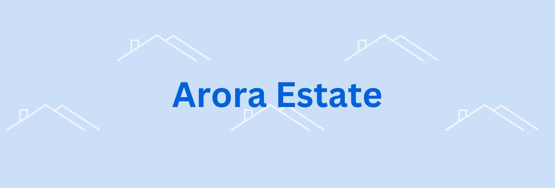 Arora Estate - Property Valuer in Gurgaon