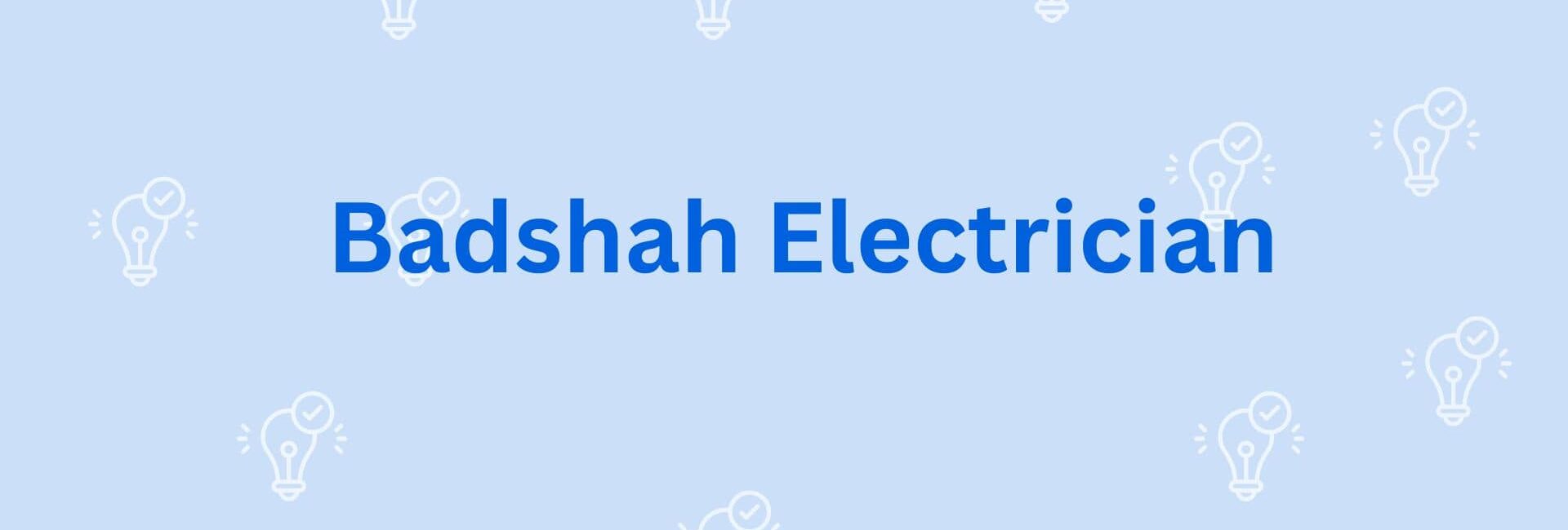 Badshah Electrician - Electricion Service Provider in Gurgaon