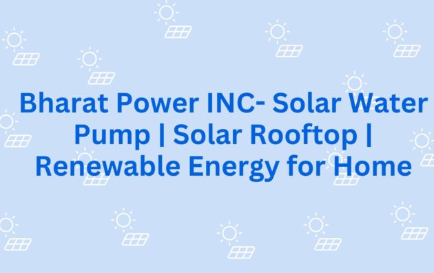 Bharat Power INC- Solar Water Pump Solar Rooftop Renewable Energy for Home - Solar System in Gurgaon