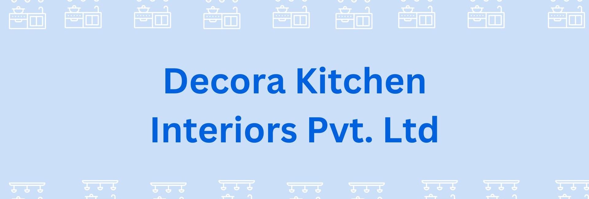Decora Kitchen Interiors Pvt. Ltd- Modular Kitchen in Gurgaon