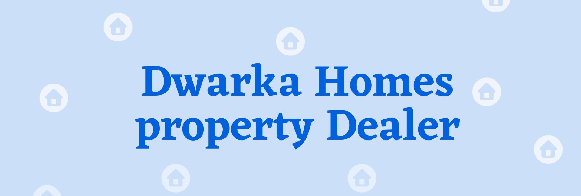 Dwarka Homes property Dealer - Property dealer in Gurgaon