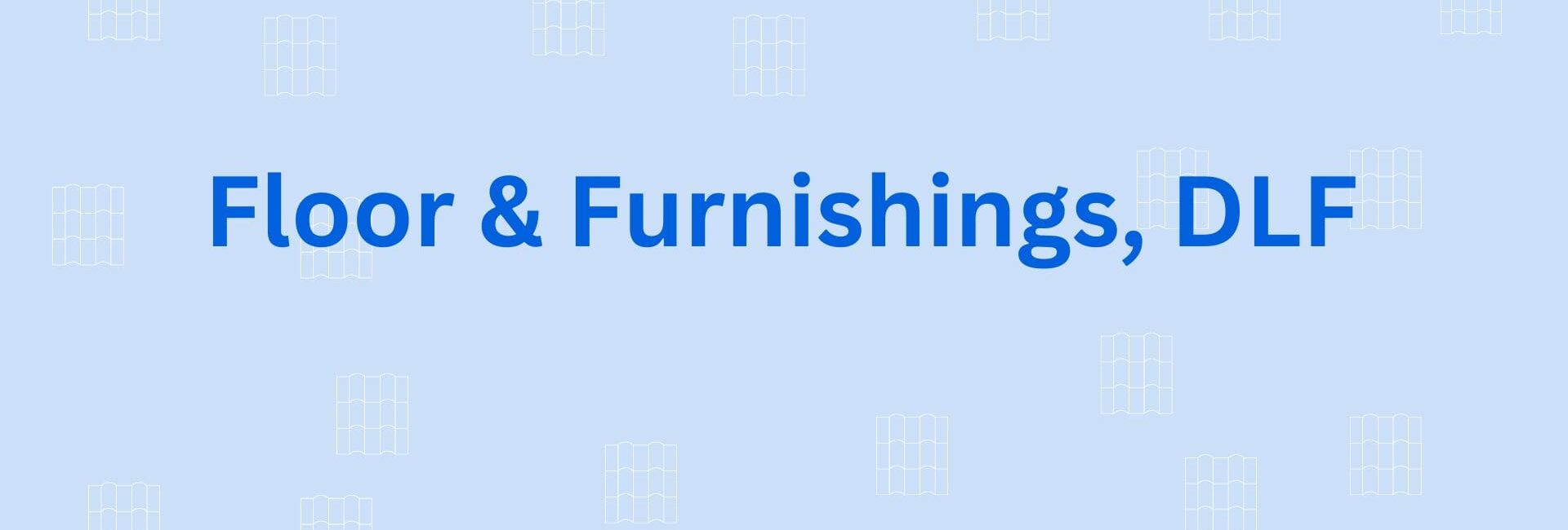 Floor & Furnishings, DLF - Flooring Dealer in Gurgaon