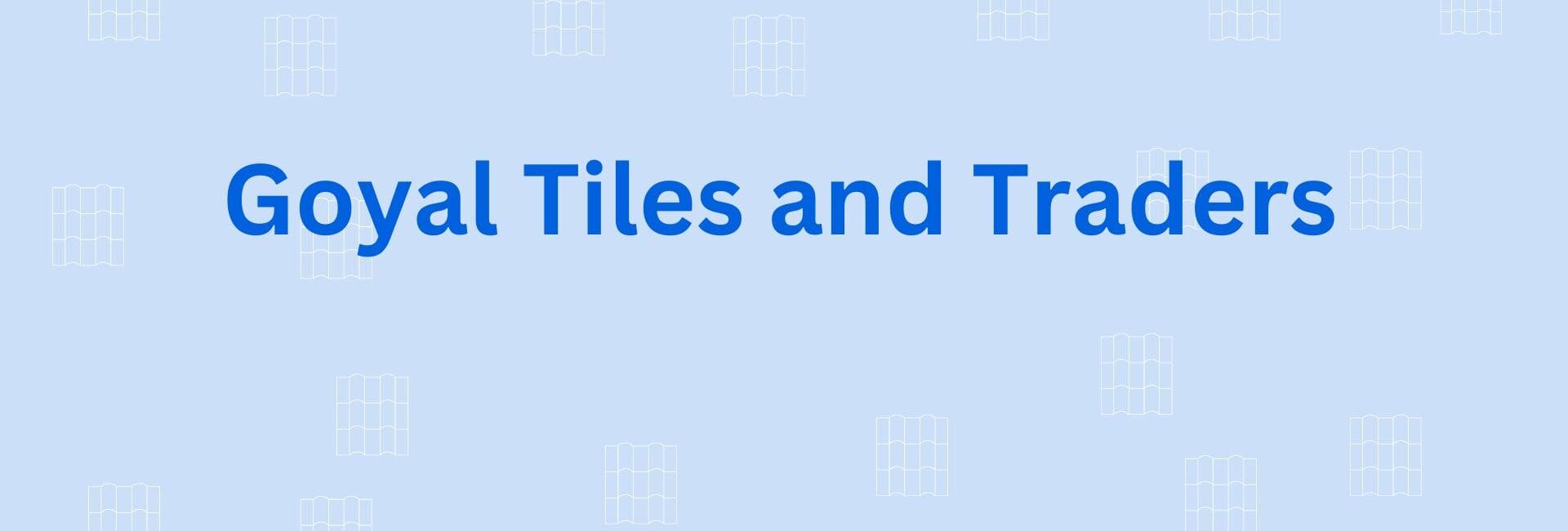 Goyal Tiles and Traders - Flooring Design Contractor in Gurgaon