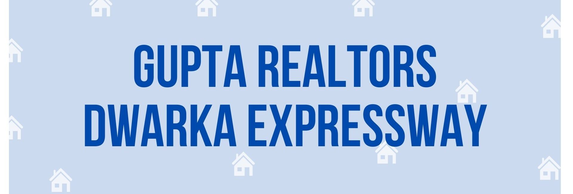 Gupta Realtors Dwarka Expressway - Property Dealer in Gurgaon