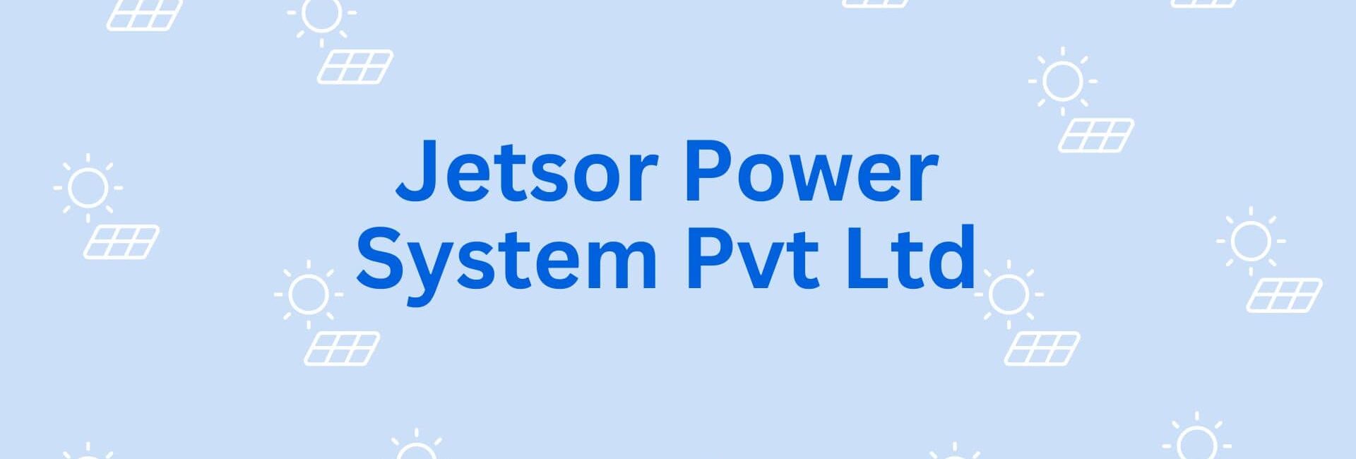 Jetsor Power System Pvt Ltd - Solar Energy System