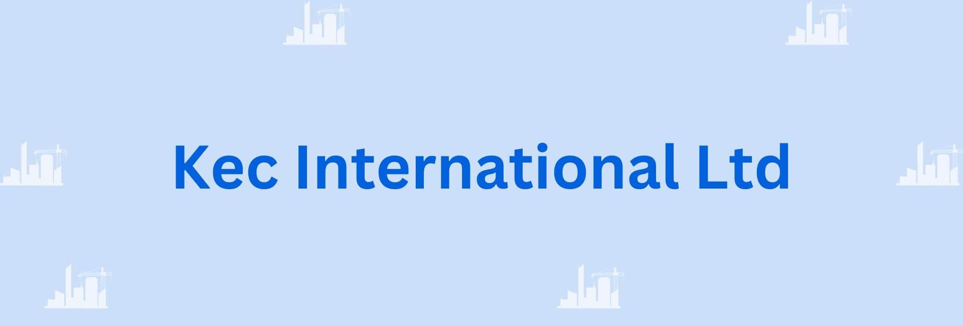 Kec International Ltd - Building Contractor in Gurgaon-min