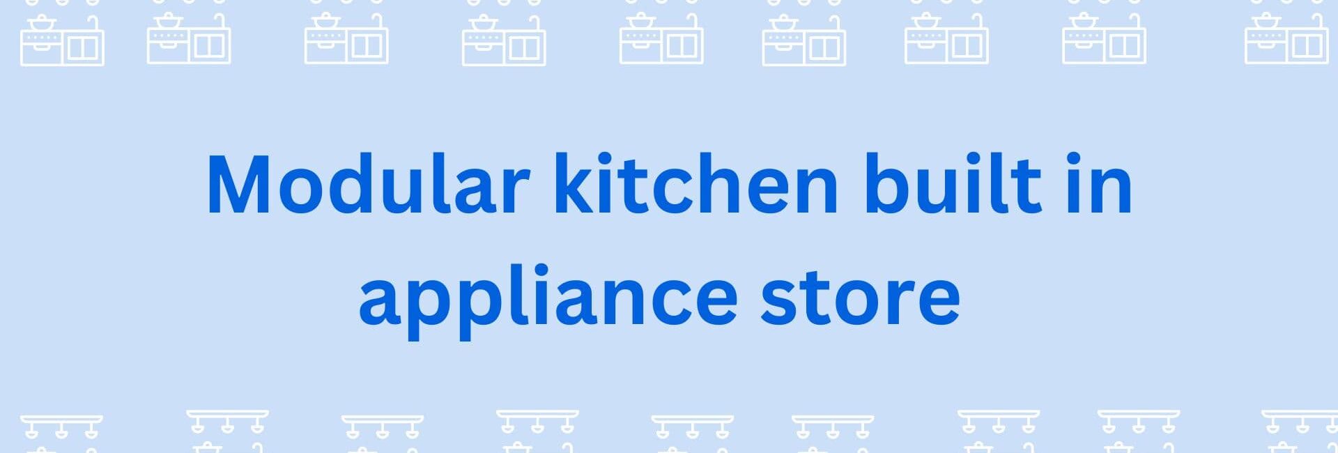 Modular kitchen built in appliance store- Modular Kitchen in Gurgaon