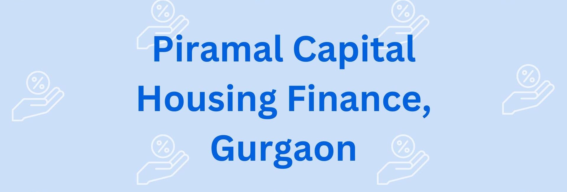 Piramal Capital Housing Finance, Gurgaon - Land Loan Providers in Gurgaon-min