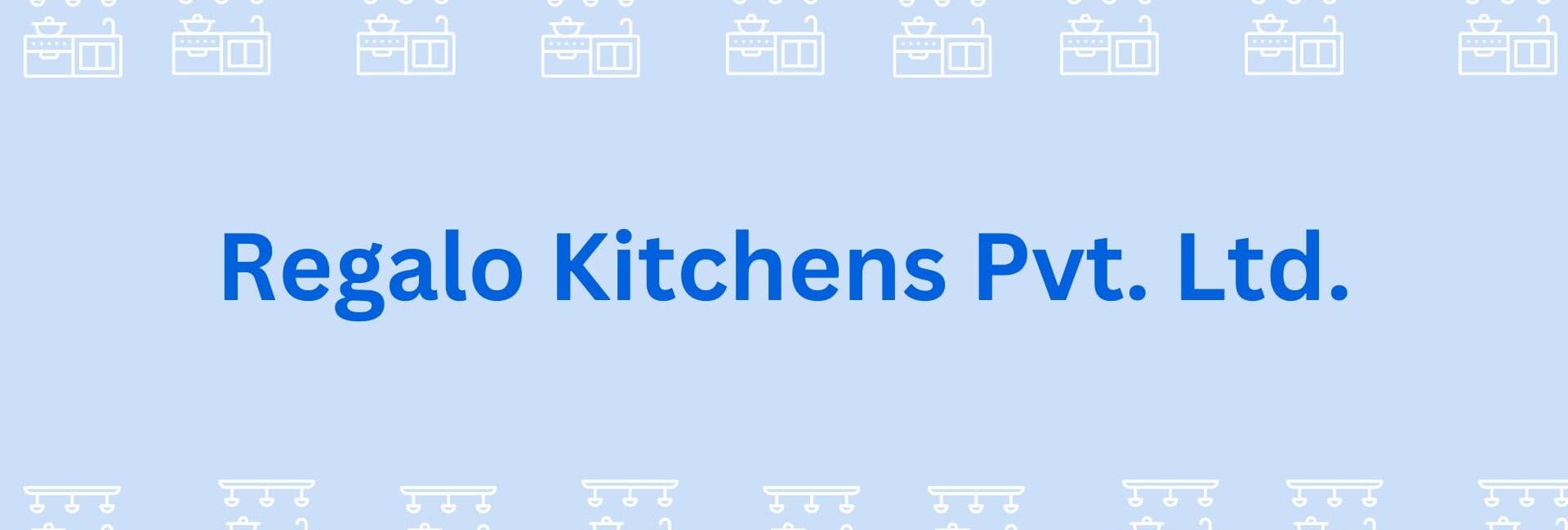 Regalo Kitchens Pvt. Ltd- Modular Kitchen Dealers in Gurgaon