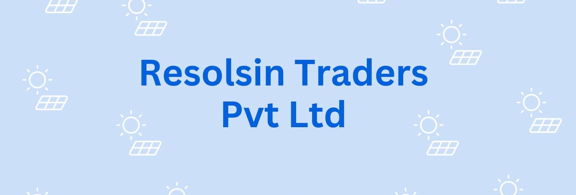 Resolsin Traders Pvt Ltd - Solar Dealer in Gurgaon