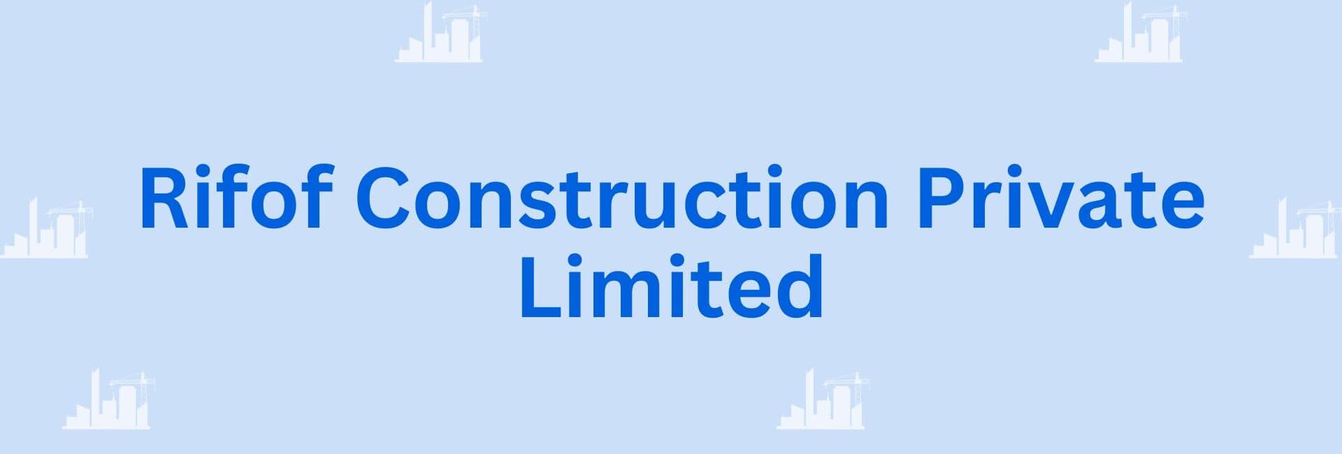 Rifof Construction Private Limited - Building Contractor in Gurgaon-min