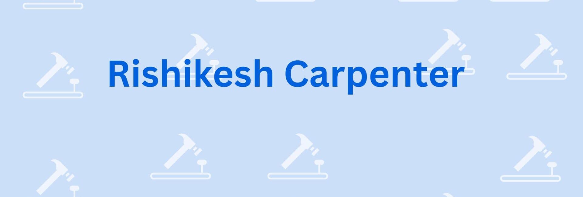 Rishikesh Carpenter - Woodworker in Gurgaon