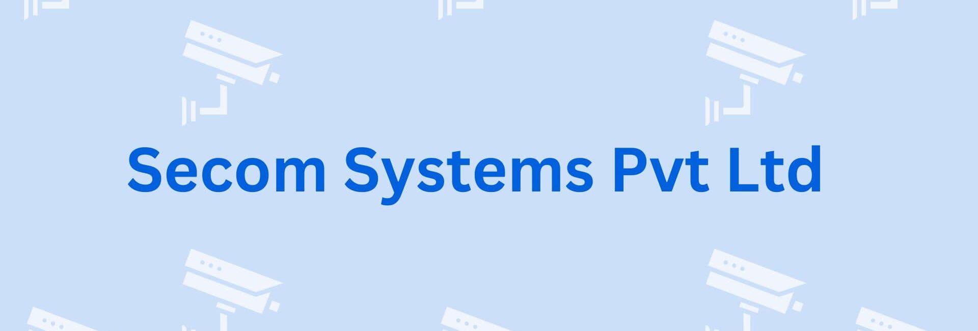 Secom Systems Pvt Ltd - CCTV Camera Dealers in Gurgaon