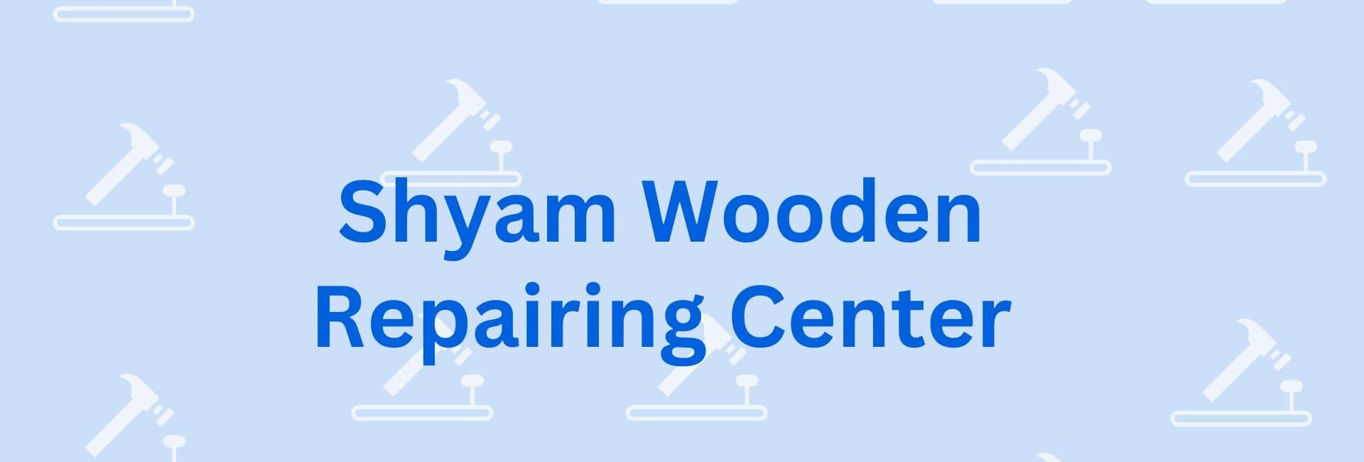 Shyam Wooden Repairing Center - Wooden Carpenter in Gurgaon