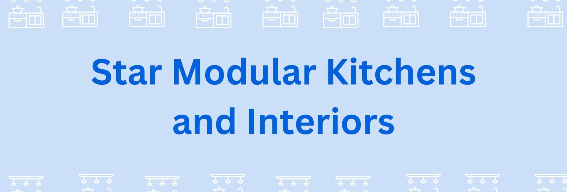 Star Modular Kitchens and Interiors- Modular Kitchen Dealers in Gurgaon