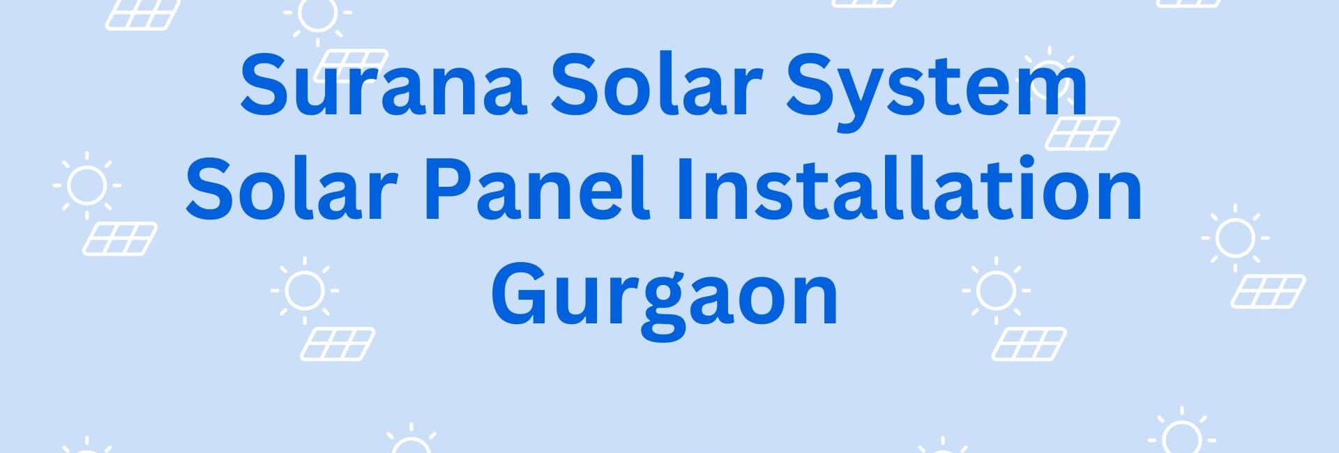 Surana Solar System Solar Panel Installation Gurgaon - Solar System in Gurgaon