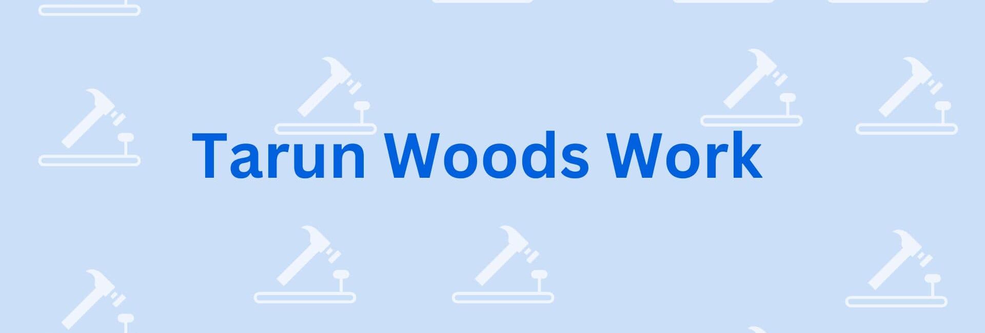 Tarun Woods Work - Wood Works