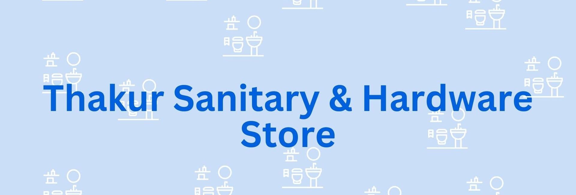 Thakur Sanitary & Hardware Store - Interior work service in gurgaon