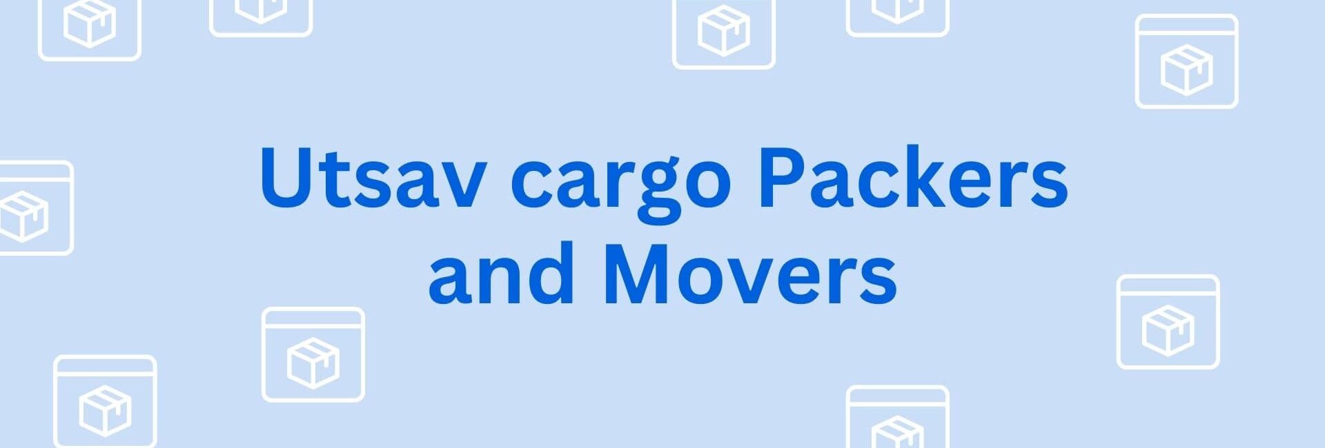 Utsav cargo Packers and Movers- Packers and Movers service in Gurgaon