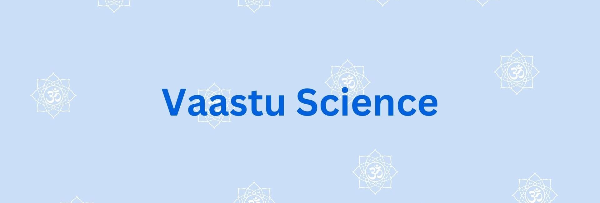 Vaastu Science - Best vastu consultant in gurgaon