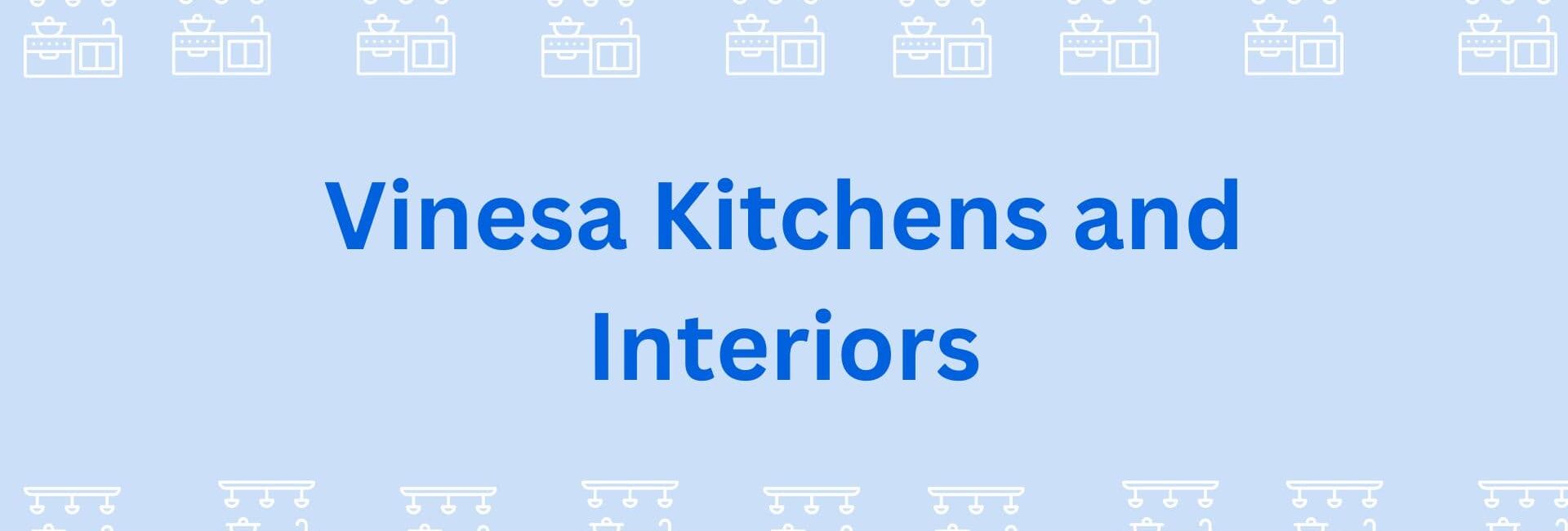 Vinesa Kitchens and Interiors- Modular Kitchen in Gurgaon