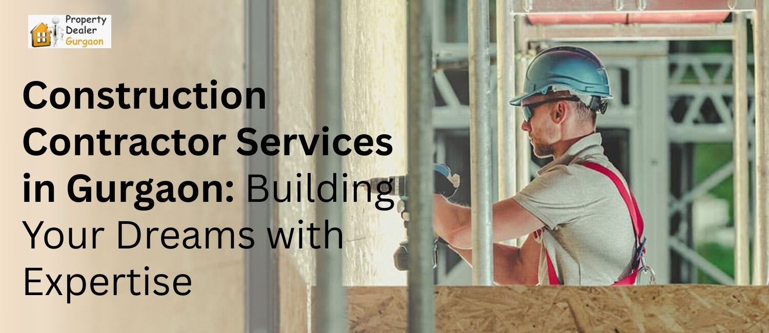 Construction-Contractor-Services-in-Gurgaon-Building-Your-Dreams-with-Expertise.jpg