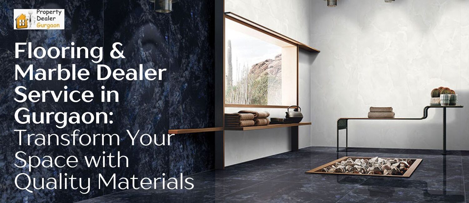 Flooring-Marble-Dealer-Service-in-Gurgaon-Transform-Your-Space-with-Quality-Materials.jpg
