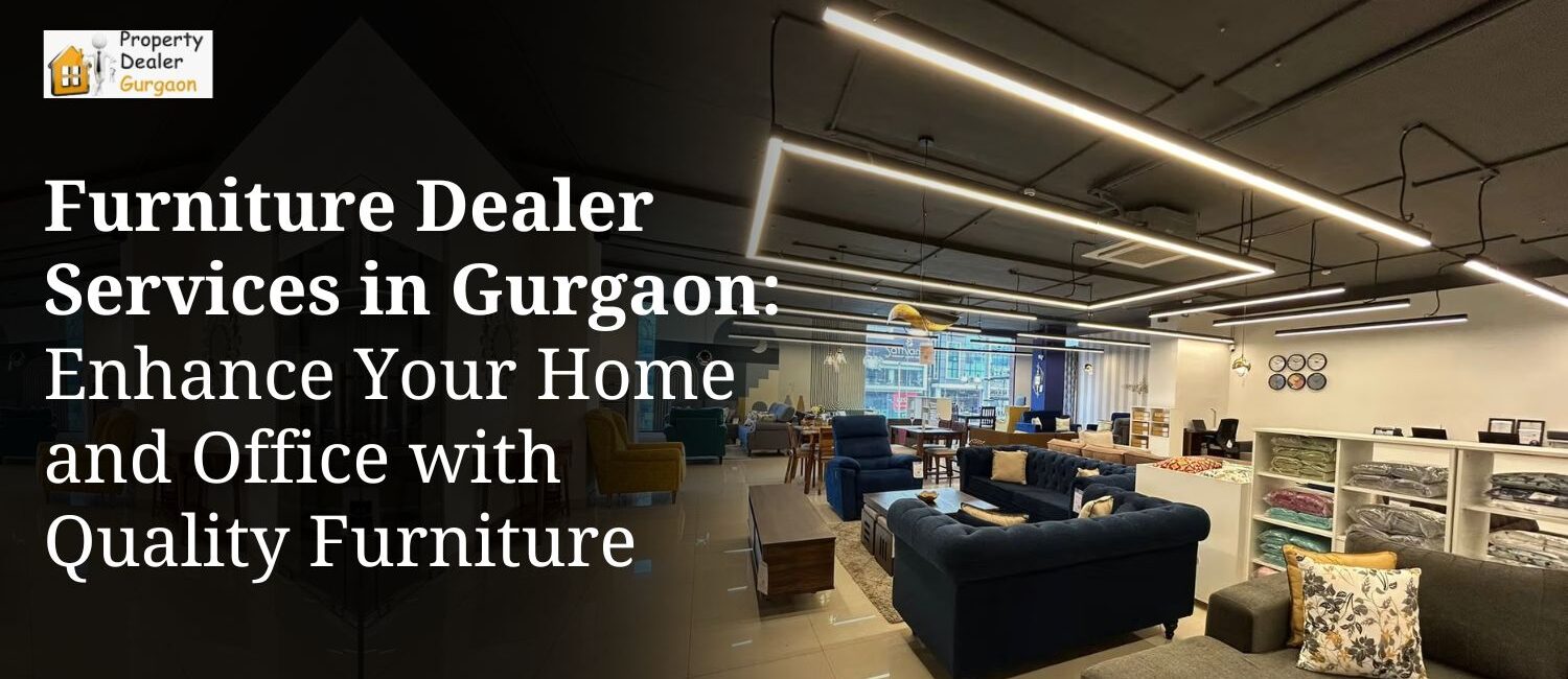 Furniture-Dealer-Services-in-Gurgaon-Enhance-Your-Home-and-Office-with-Quality-Furniture.jpg