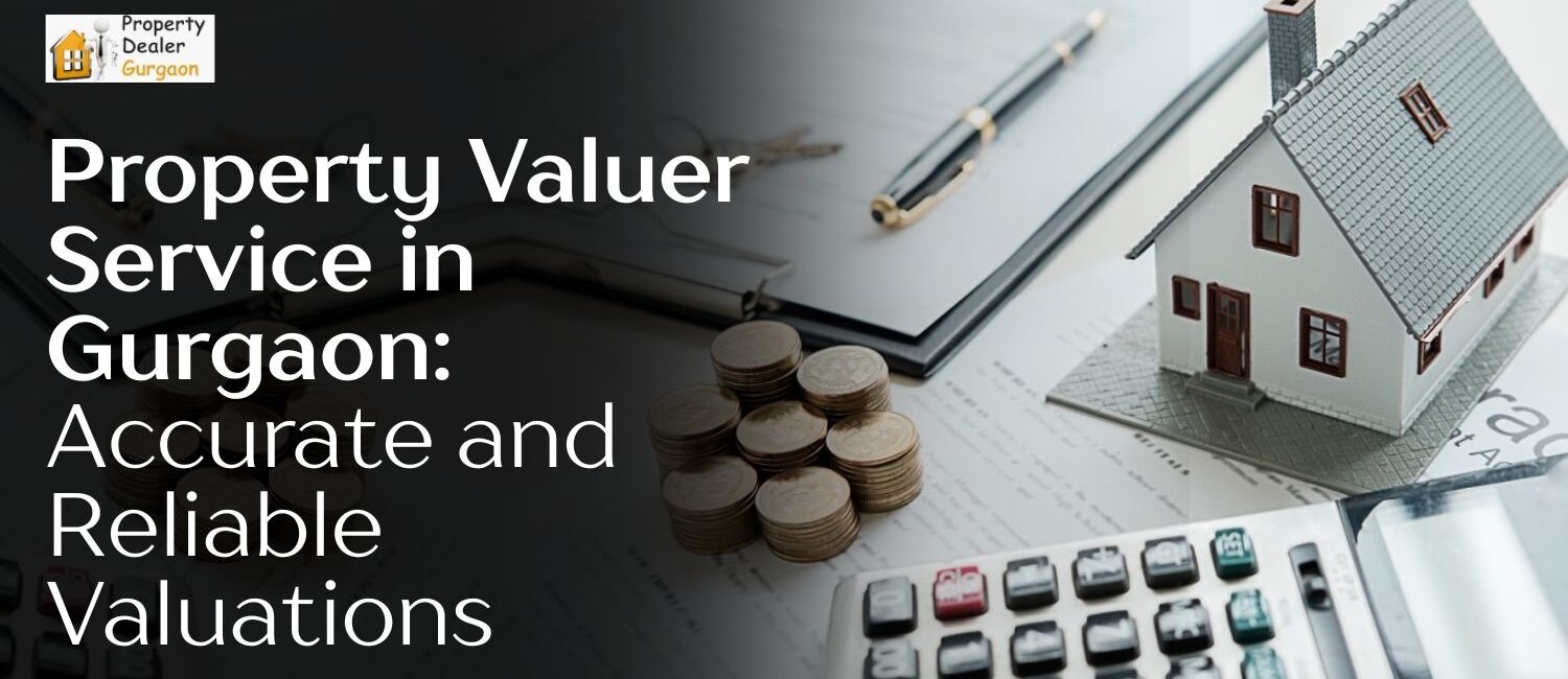 Property-Valuer-Service-in-Gurgaon-Accurate-and-Reliable-Valuations.jpg