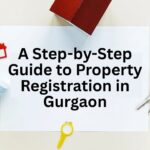 A-Step-by-Step-Guide-to-Property-Registration-in-Gurgaon.