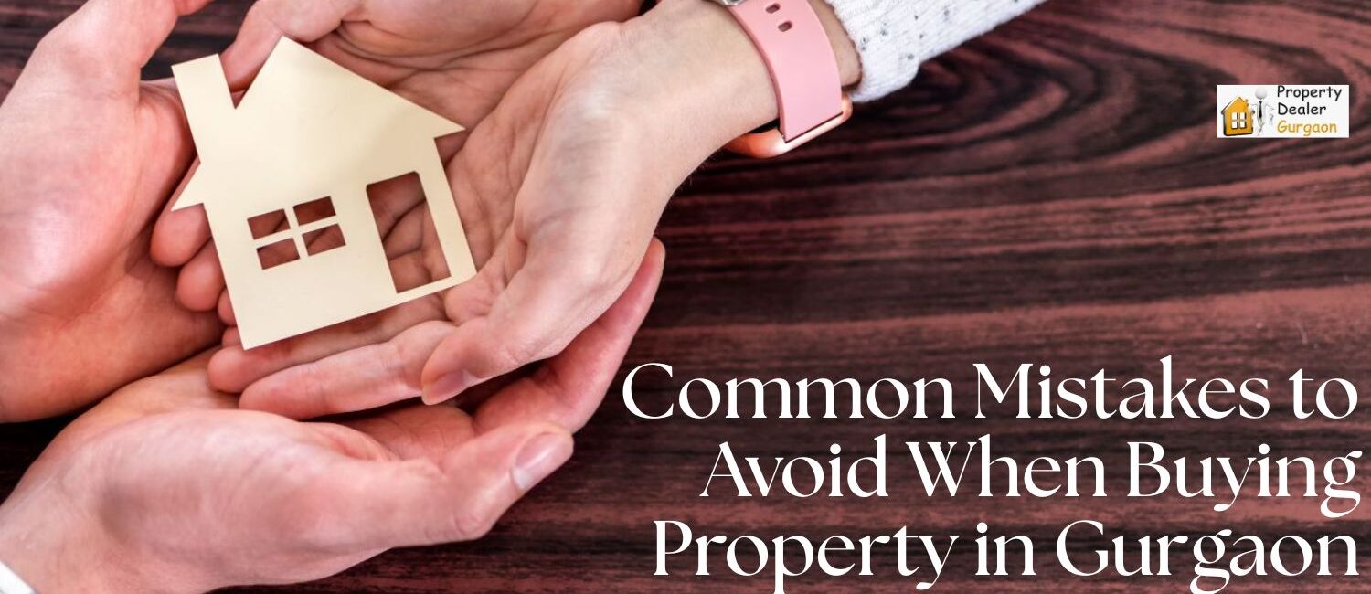 Common-Mistakes-to-Avoid-When-Buying-Property-in-Gurgaon.