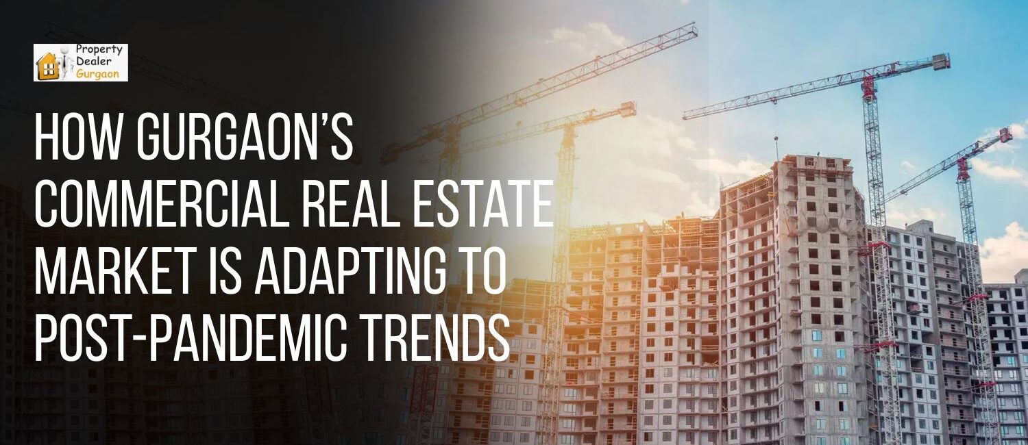 How-Gurgaons-Commercial-Real-Estate-Market-is-Adapting-to-Post-Pandemic-Trends.