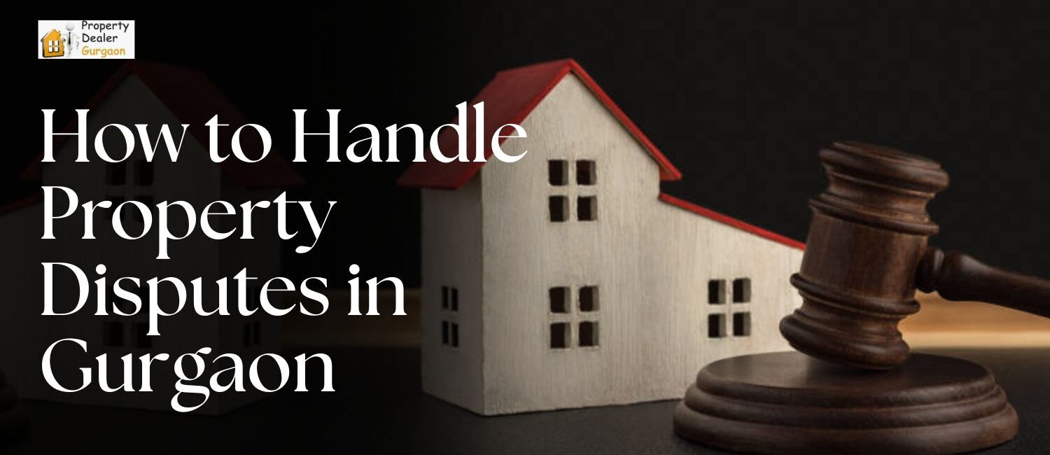 How-to-Handle-Property-Disputes-in-Gurgaon.