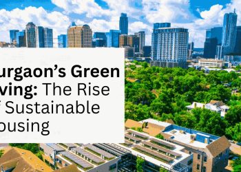 Gurgaon-Green-Living_-The-Rise-of-Sustainable-Housing.